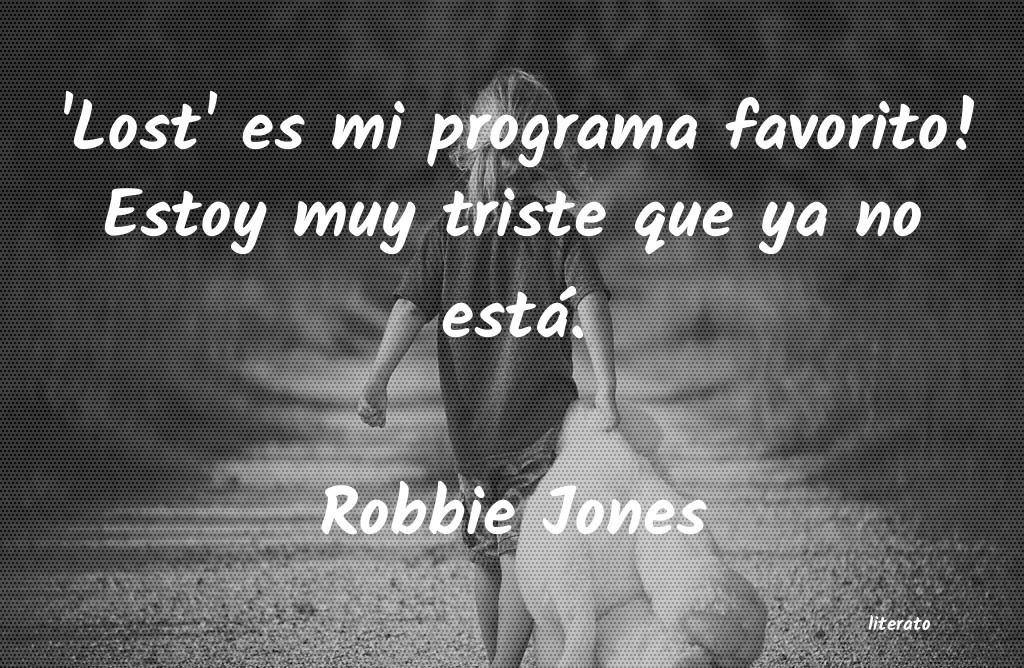 Frases de Robbie Jones