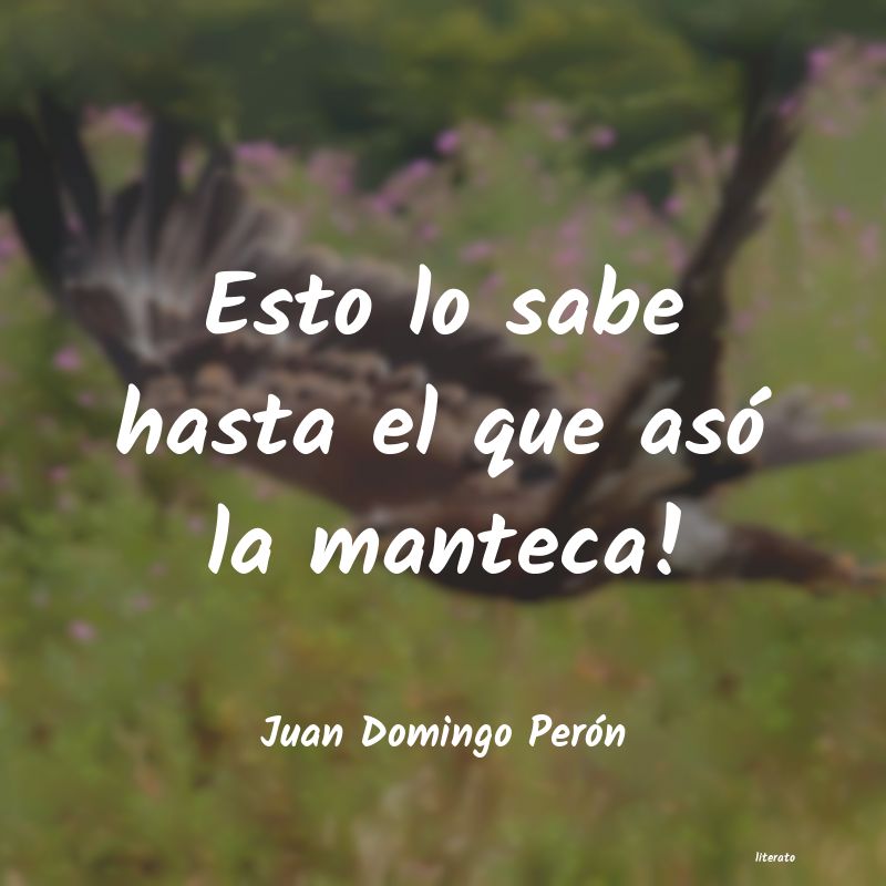frases de Juan Domingo Perón