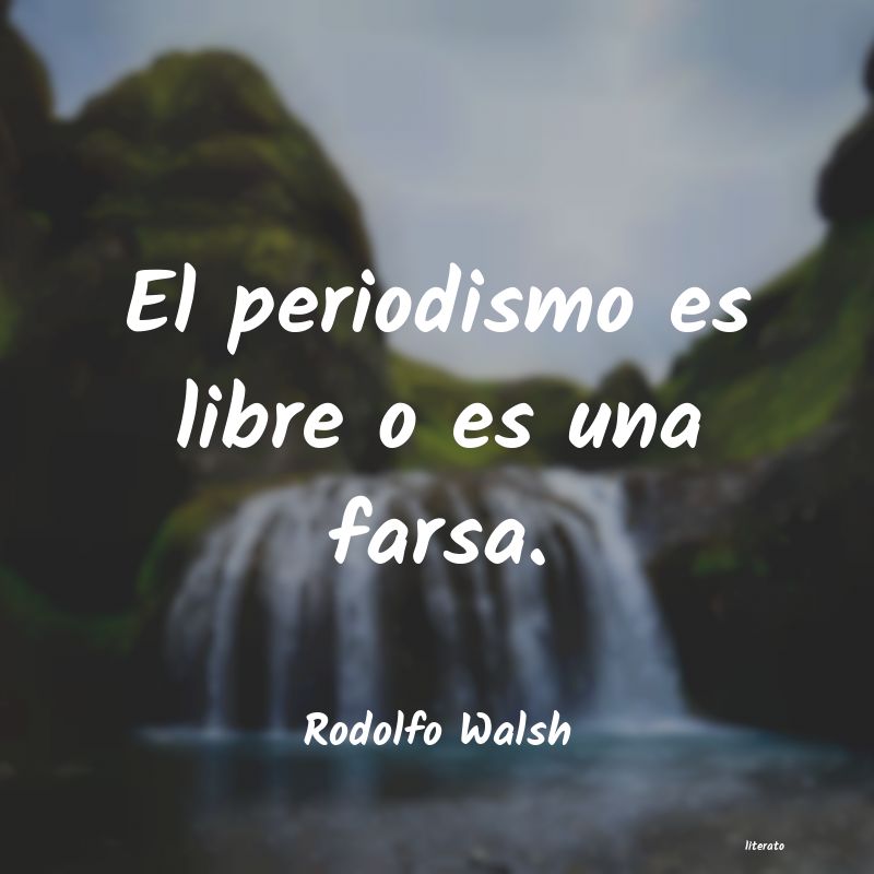 frases de Rodolfo Walsh