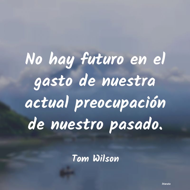 Frases de Tom Wilson