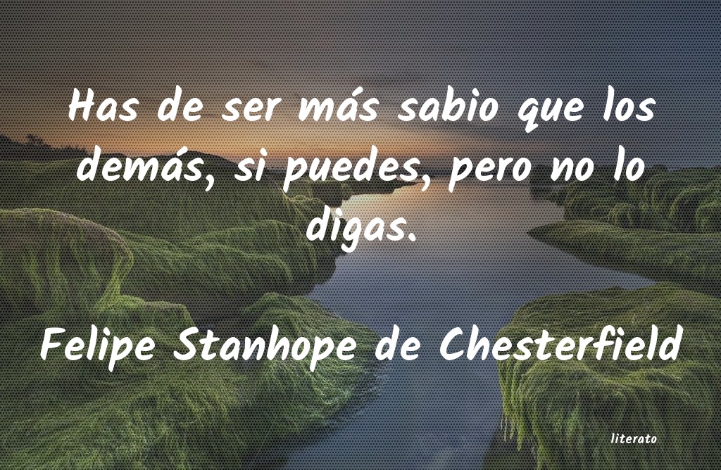 frases de Felipe Stanhope de Chesterfield