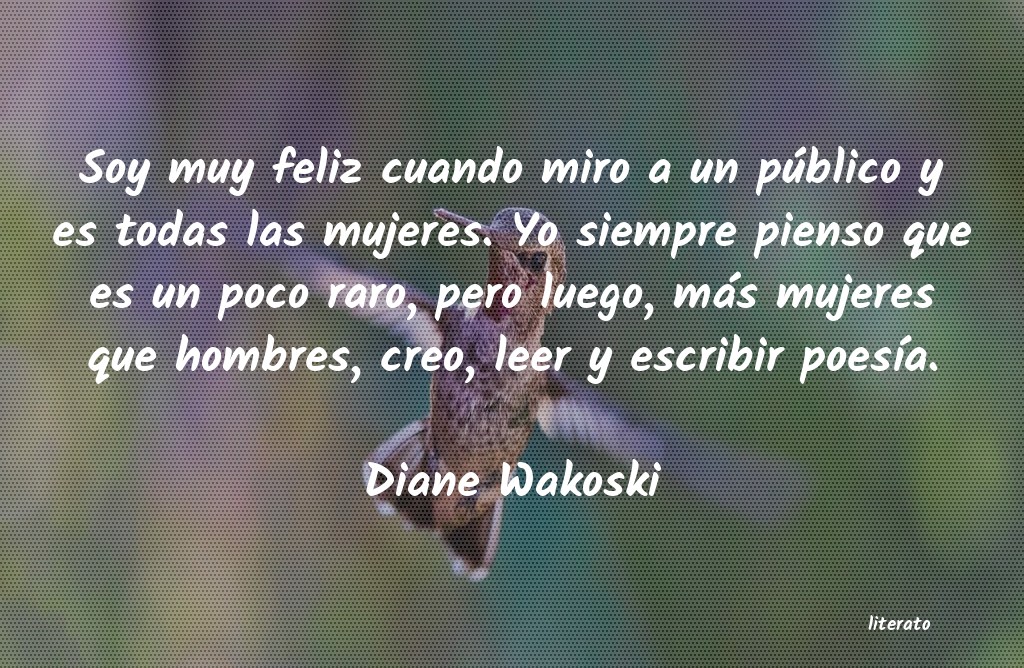 Frases de Diane Wakoski