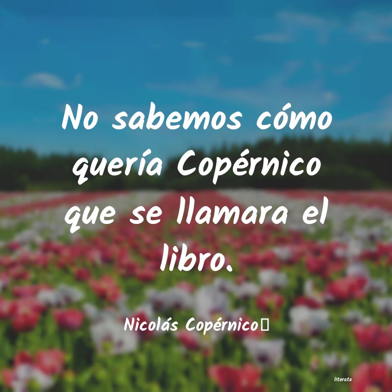 Frases de Nicolás Copérnico