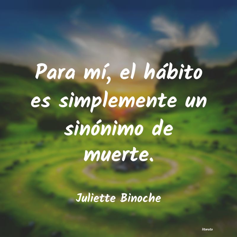 Frases de Juliette Binoche