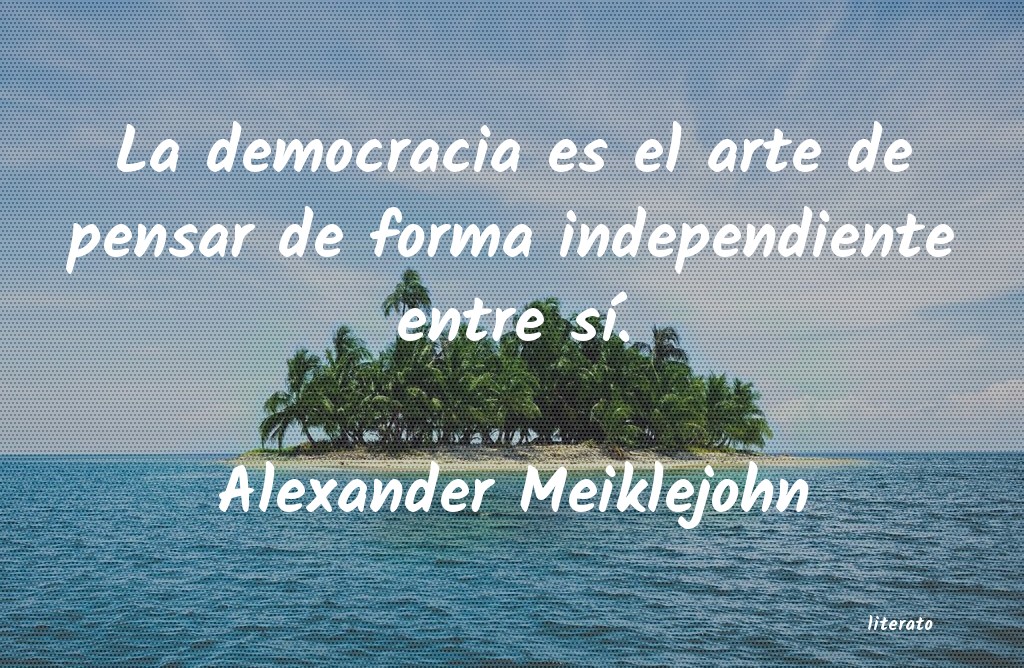 frases de Alexander Meiklejohn