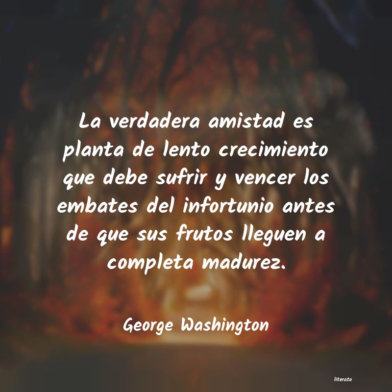 George Washington: La verdadera amistad es planta