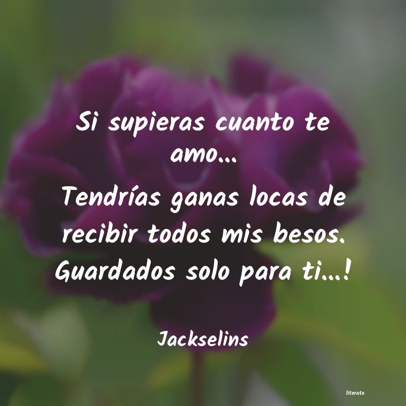 Jackselins: Si supieras cuanto te amo... T