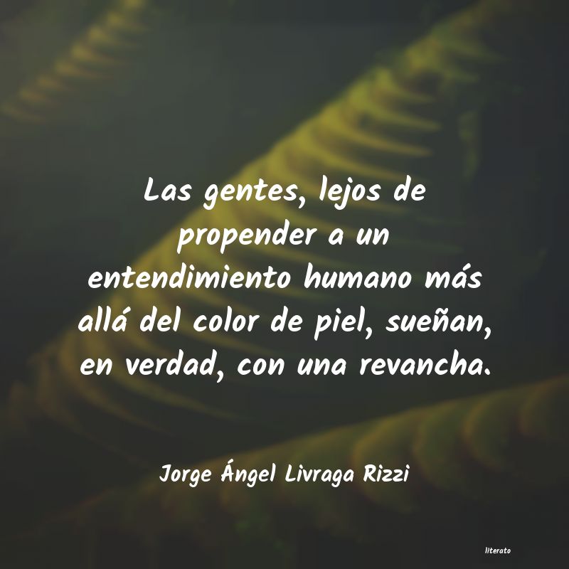 Frases de Jorge Ángel Livraga Rizzi