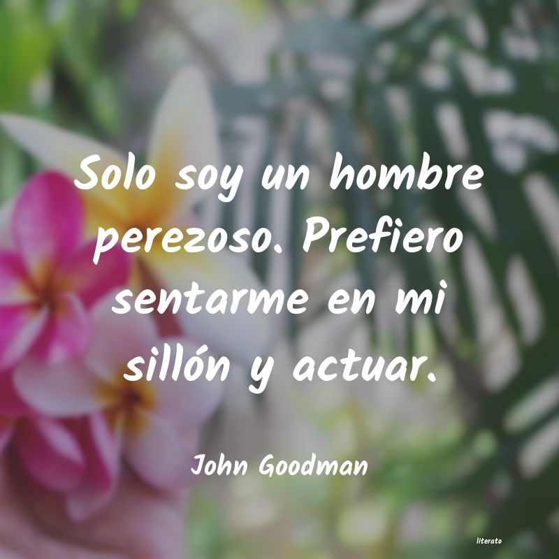 Frases de John Goodman