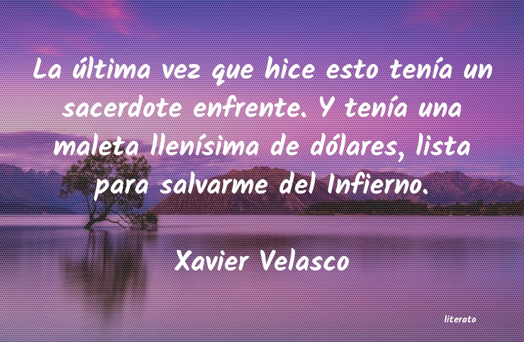 Frases de Xavier Velasco