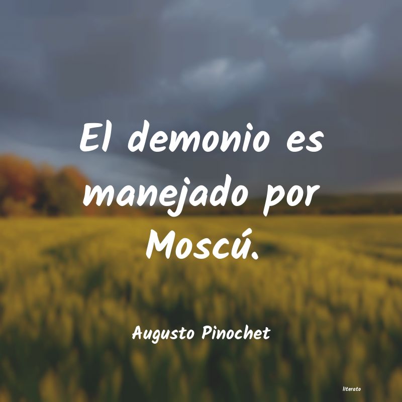 Frases de Augusto Pinochet