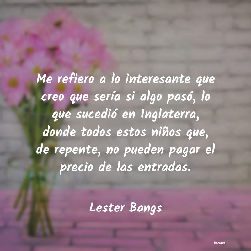 Frases de Lester Bangs