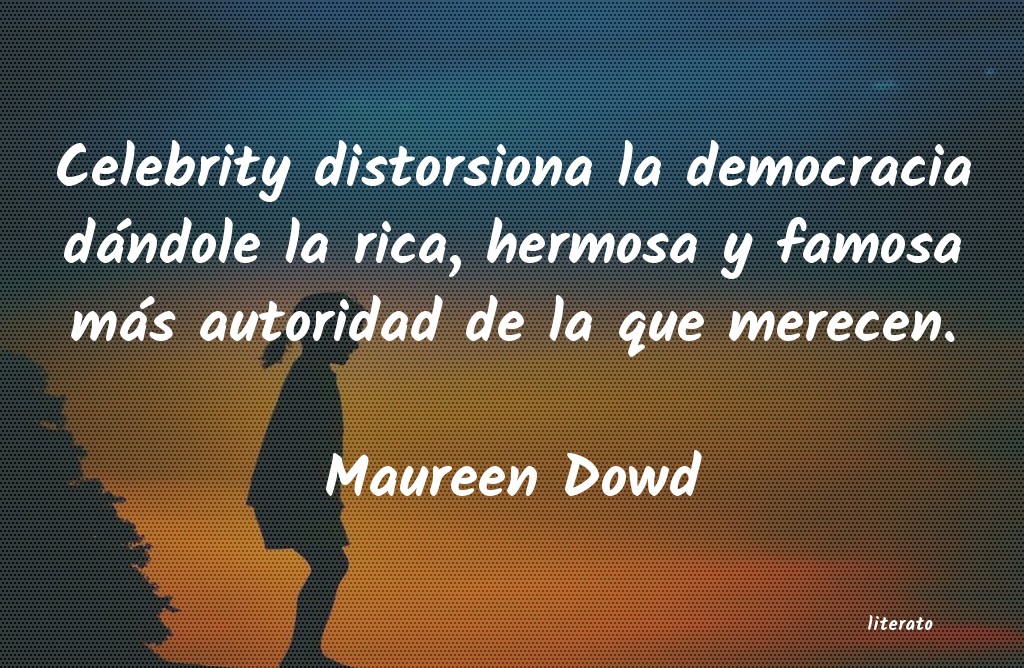 Frases de Maureen Dowd