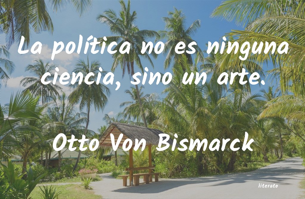 Frases de Otto Von Bismarck