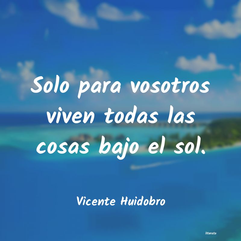 Frases de Vicente Huidobro