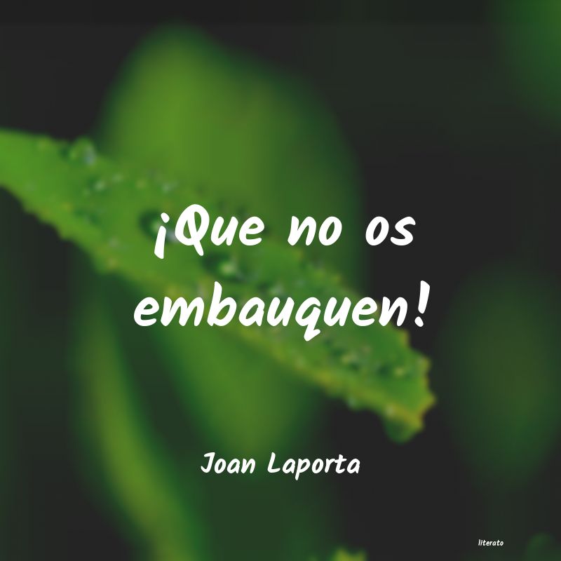 frases de Joan Laporta