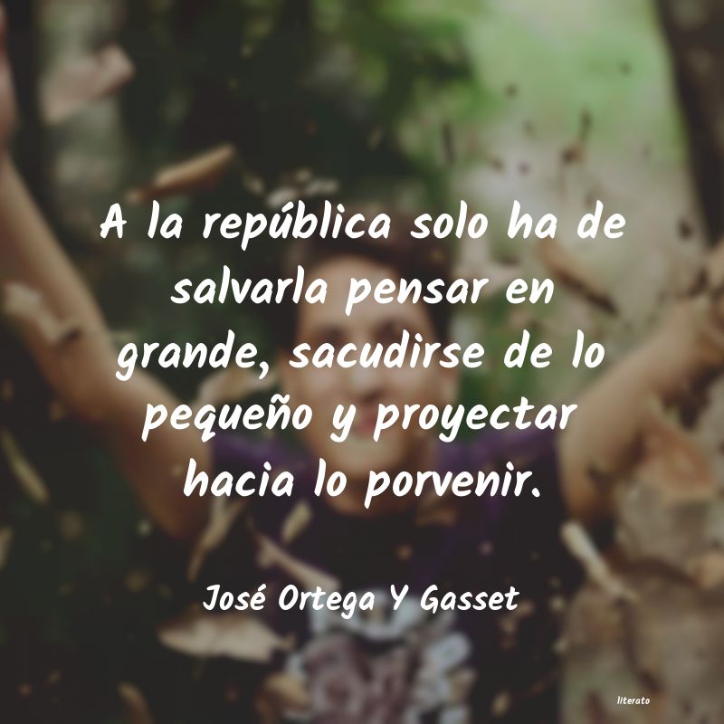 Frases de José Ortega Y Gasset