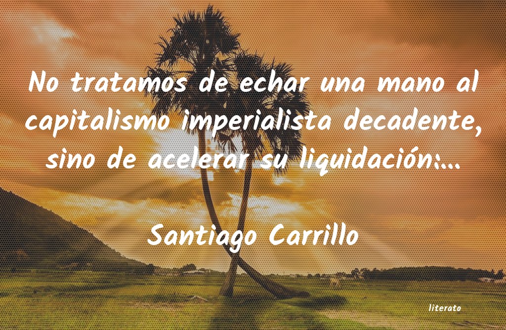 Frases de Santiago Carrillo