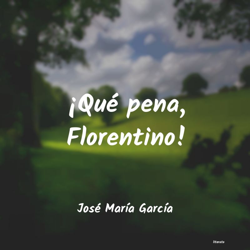 frases de José MarÃa GarcÃa