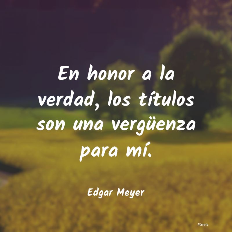 frases de Edgar Meyer