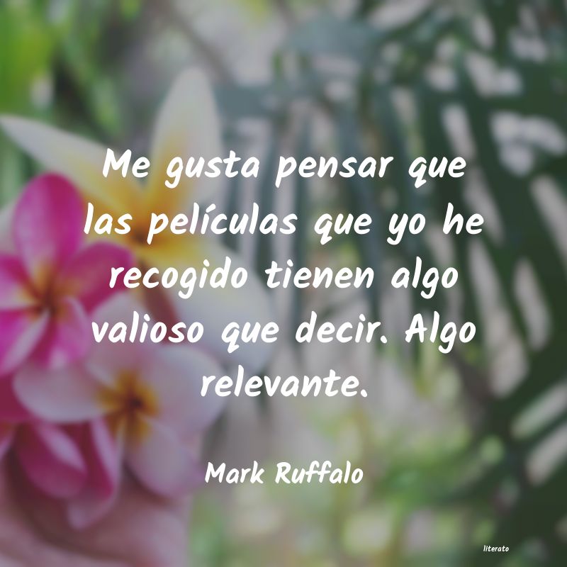 Frases de Mark Ruffalo