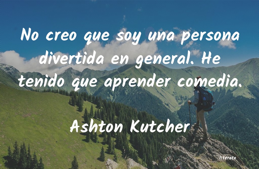 frases de Ashton Kutcher