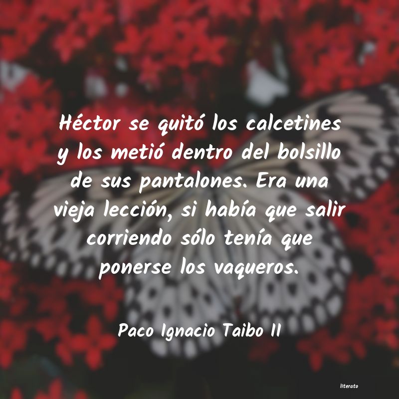 Frases de Paco Ignacio Taibo II