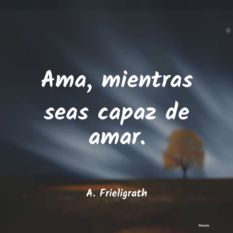 Frases de A. Frieligrath