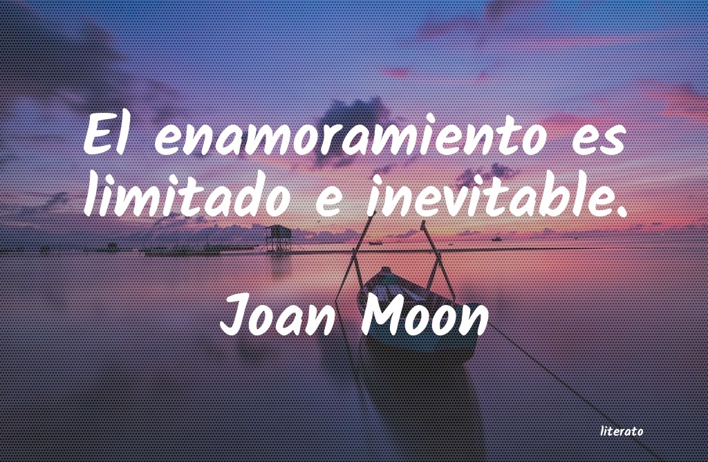 Frases de Joan Moon