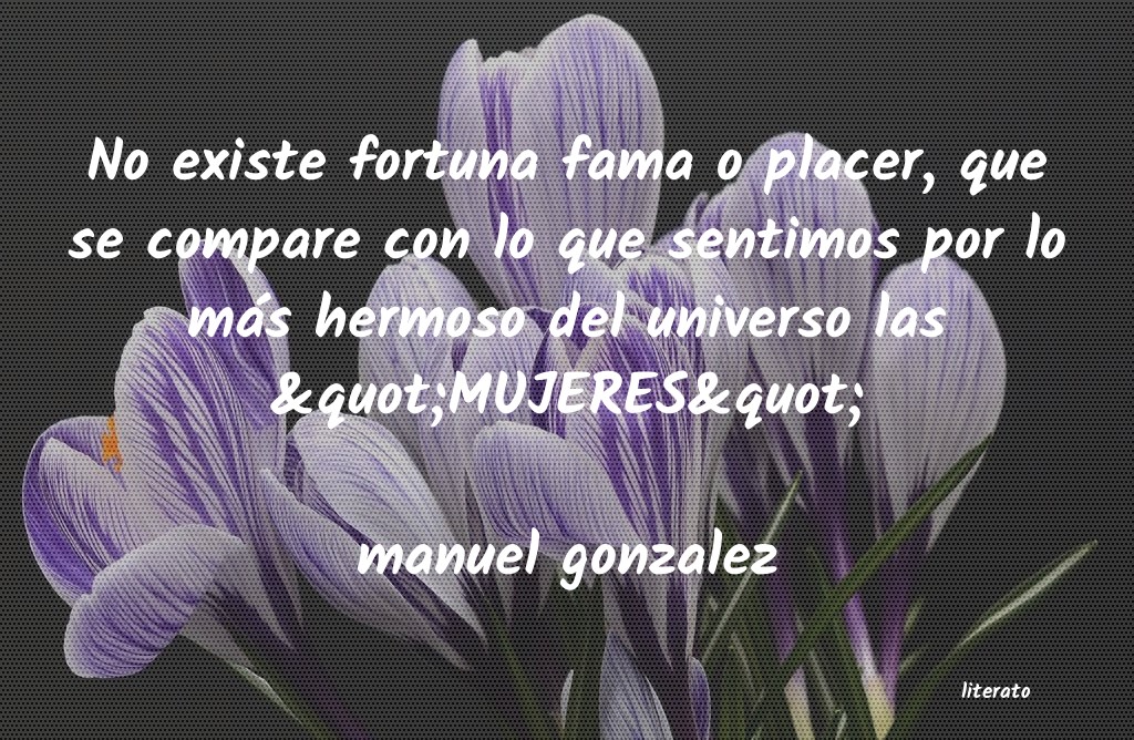 Frases de manuel gonzalez