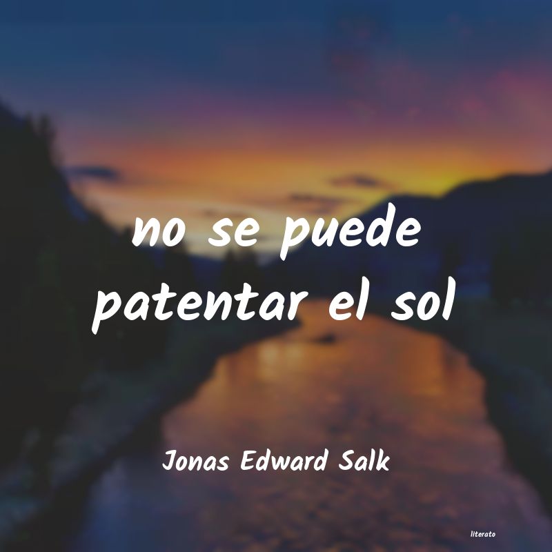 Frases de Jonas Edward Salk