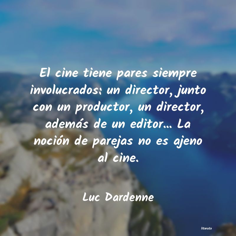 Frases de Luc Dardenne