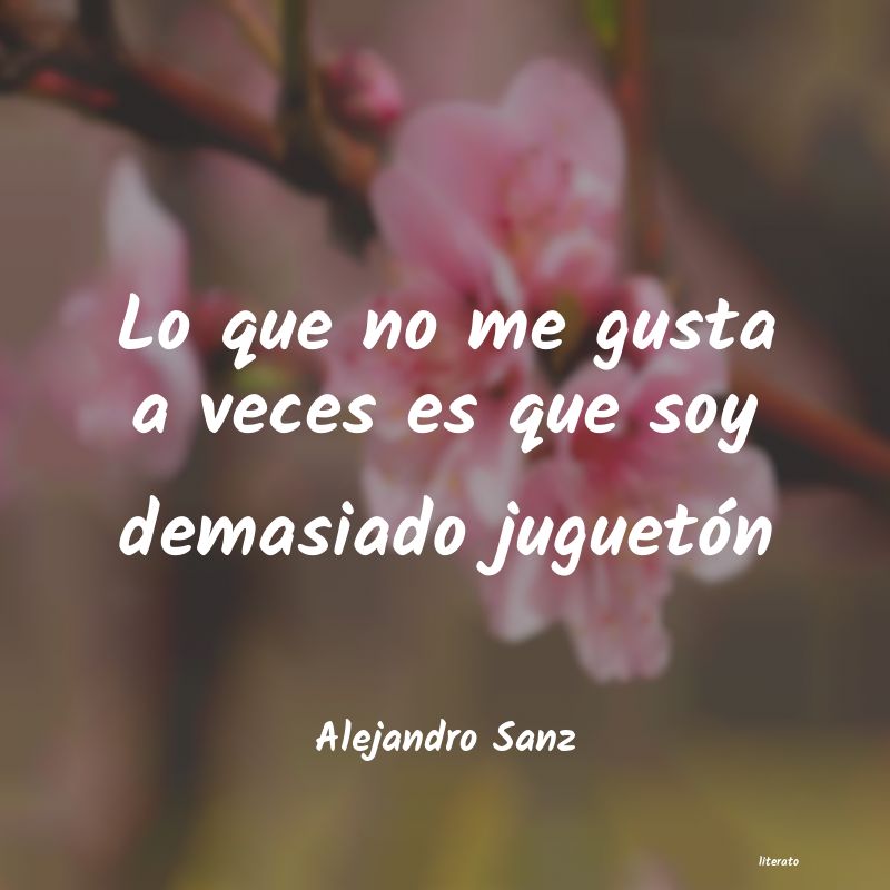 frases de Alejandro Sanz