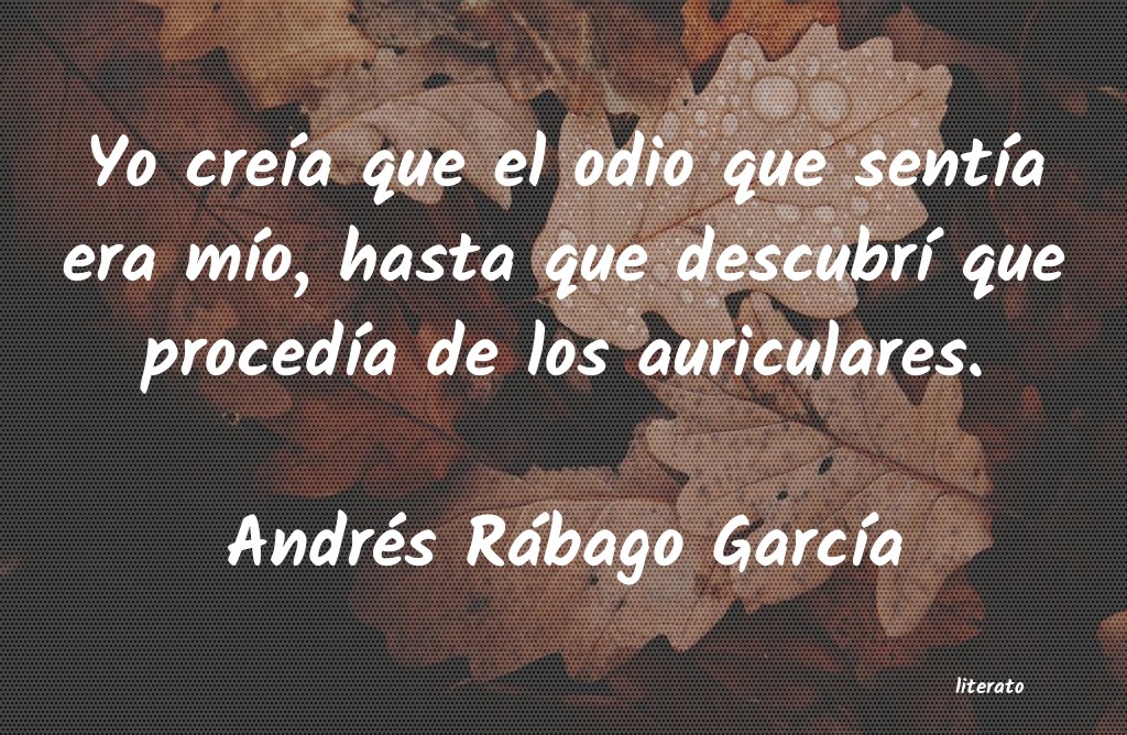 Frases de Andrés Rábago García