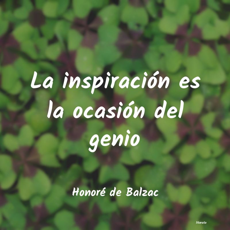 Honoré de Balzac: La inspiración es la ocasión