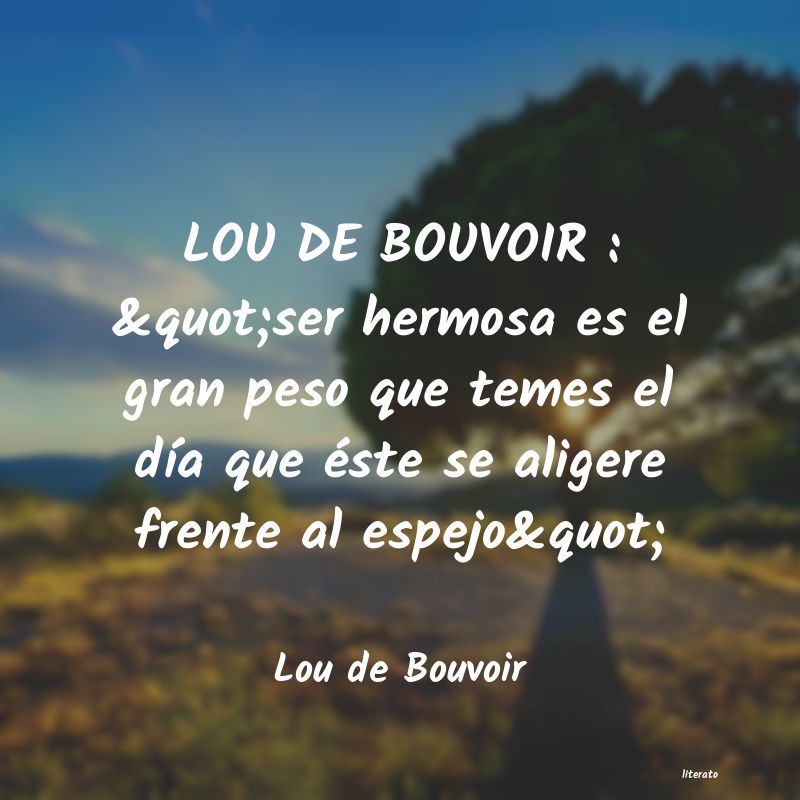 Frases de Lou de Bouvoir