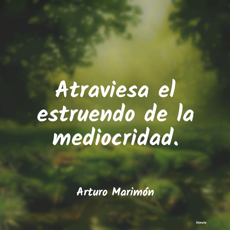 frases de Arturo MarimÃ³n