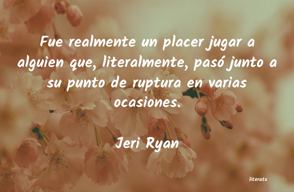 frases de Jeri Ryan