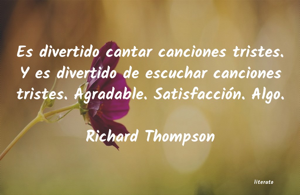 Frases de Richard Thompson