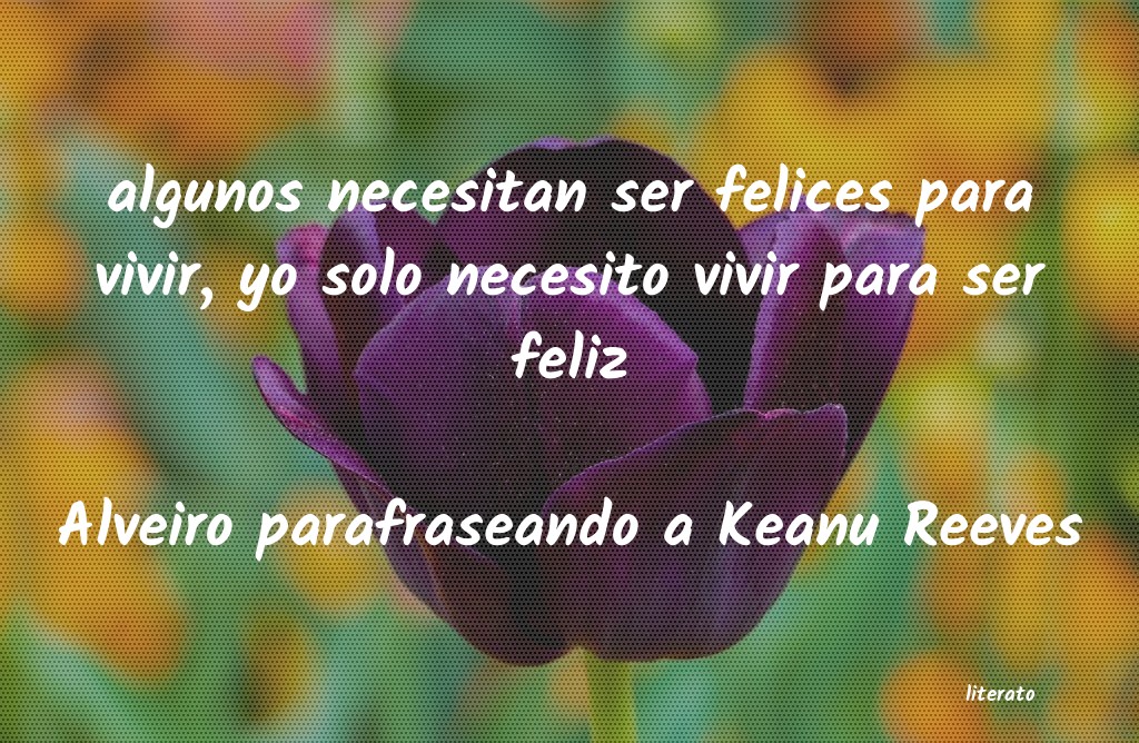 frases de Alveiro parafraseando a Keanu Reeves