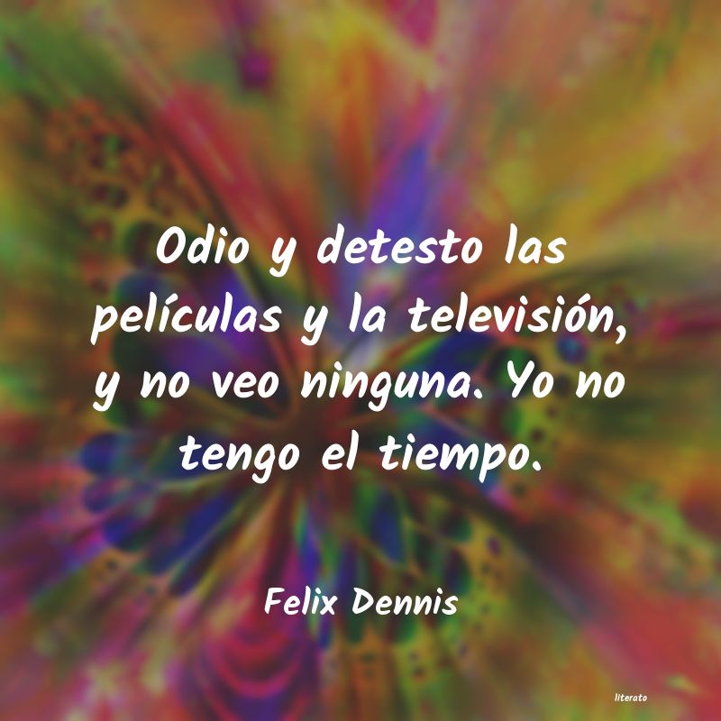 Frases de Felix Dennis