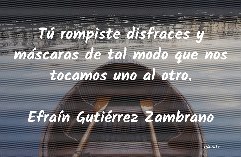 Frases de Efraín Gutiérrez Zambrano