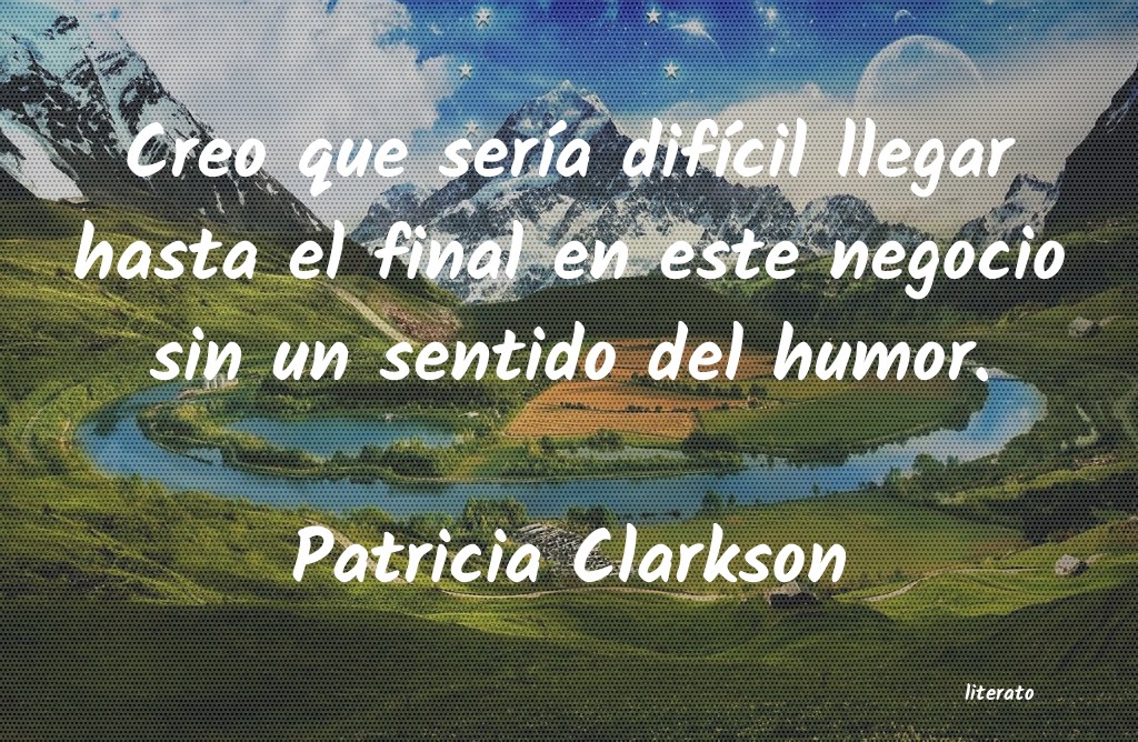 Frases de Patricia Clarkson