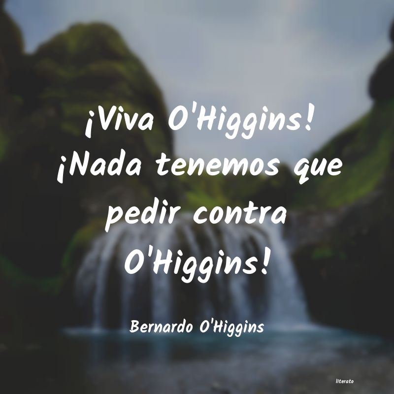 frases de Bernardo O'Higgins