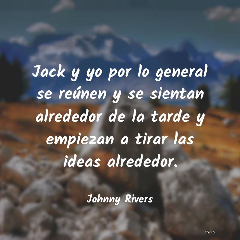 Frases de Johnny Rivers