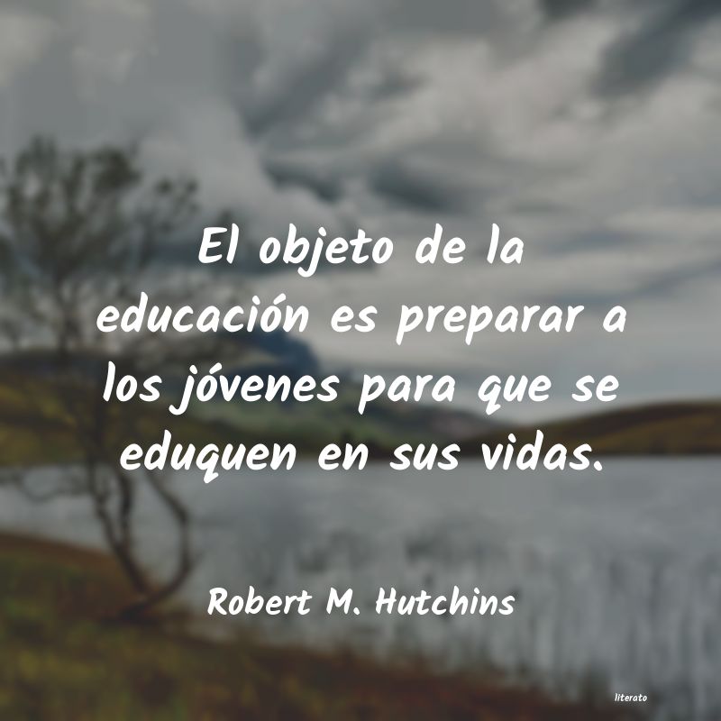 Frases de Robert M. Hutchins