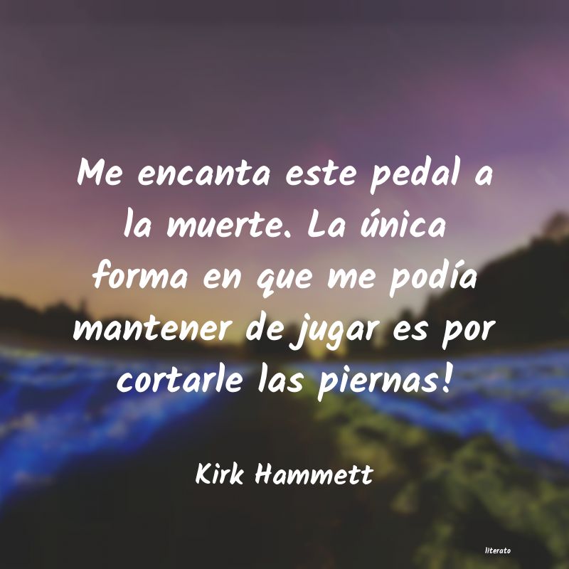 Frases de Kirk Hammett