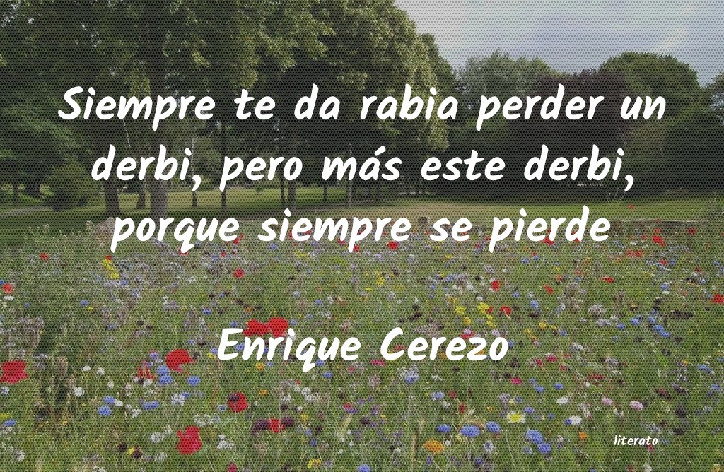 Frases de Enrique Cerezo