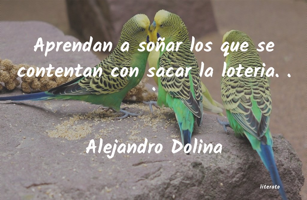 Frases de Alejandro Dolina