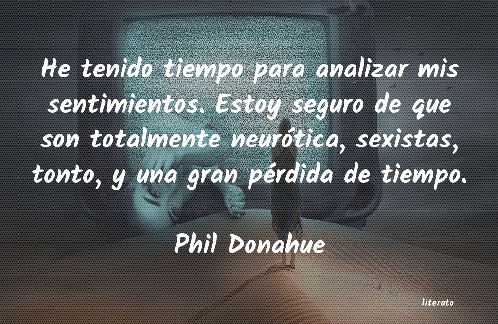 Frases de Phil Donahue